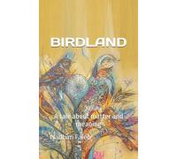 BIRDLAND: A tale about matter and meaning