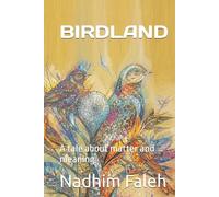 BIRDLAND: A tale about matter and meaning