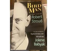 Birdman: The Many Faces of Robert Stroud