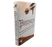 Birdmen: The Wright Brothers, Glenn Curtiss, and the Battle to Control the Skies