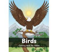 Birds Adult Coloring book: Relaxing Bird Designs and Stress Relief Coloring Pages