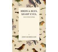 Birds and Bees, Sharp Eyes, and Other Papers