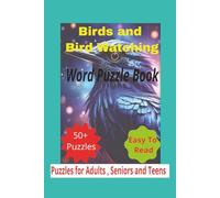 Birds and Bird Watching Word Puzzle Book: Crossword Puzzles with Easy to Read Print about Birds and Bird Watching/6x9 inches, 120 pages/50+ Puzzles . . . Gift for Vacations, Holidays and Relaxation