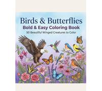 Birds and Butterflies: Bold & Easy Coloring Book: 50 Beautiful Winged Creatures to Color - Simple and Relaxing Designs