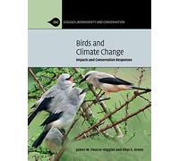 Birds and Climate Change: Impacts And Conservation Responses (Ecology, Biodiversity and Conservation)