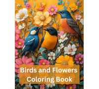Birds and Flowers Coloring Book. Memory Coloring Book for Dementia: Dementia Activities for Seniors (Dementia Coloring Books for Elderly)
