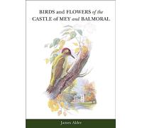 Birds and Flowers of the Castle of Mey and Balmoral