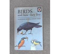 Birds and how they live (Ladybird books)