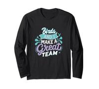Birds and I Make a Great Team Funny Bird Watchers Meme Joke Long Sleeve T-Shirt