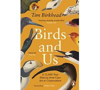 Birds and Us : A 12,000 Year History, from Cave Art to Conservation