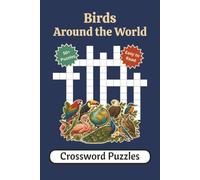 Birds Around the World: Crossword Puzzles with Easy-to-Read Print about Birds Around the World, Feathers, Wings & Nests, Habitats & Birdwatching and ... Gift for Vacations, Holidays, and Relaxation