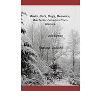 Birds, Bats, Bugs, Beavers, Bacteria: Lessons form Nature