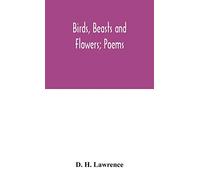 Birds, Beasts And Flowers; Poems