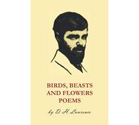 Birds, Beasts And Flowers: Poems