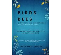 Birds, Bees & Everything In Between: Foundations, Respect, & Relationships
