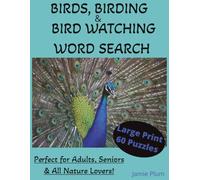 Birds, Birding & Bird Watching Word Search for Adults & Seniors: Large Print Puzzle Book Featuring Bird Identification, Migration, Habitats, ... & Outdoor Adventures | 60 Relaxing Puzzles