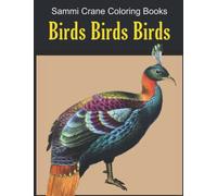 Birds Birds Birds: A Collection of 50 Bird Pencil Illustrations in Greyscale from Around the World: Sammi Crane Adult Coloring Books