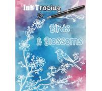 Birds & Blossoms Ink Tracing Book: A Mindful Journey Through White-Line Nature Art: Trace, Relax, and Unwind with 36 Elegant Bird & Botanical Designs