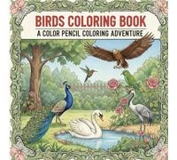 Birds coloring book: A colour pencil coloring adventure
