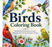 Birds Coloring Book: Beautiful Bird Illustrations to Color | Relaxing and Creative Coloring for All Ages