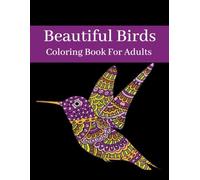 Birds coloring book For Adults: Creative birds illustrations to coloring, for teens and adults to relief stress and anxiety (Calm Spirit Coloring Series)