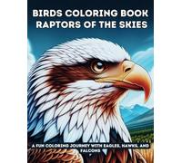 Birds Coloring Book: Raptors of the Skies: A Fun Coloring Journey with Eagles, Hawks, and Falcons (Animal Coloring Series)