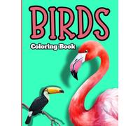 Birds Coloring Book: Realistic Detailed Bird Illustrations for Relaxation, Stress Relief, and Creative Coloring