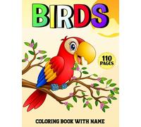 Birds Coloring Book with Name: Over 50 Beautiful Coloring and Activity Pages with Blue Jay, Crow, Eagle, Flamingo, Hummingbird, Kingfisher, Parrot, ... and More! for Kids, Toddlers and Preschoolers