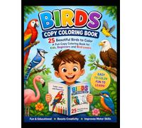Birds Copy Coloring Book: Learn to Color 25 Beautiful Birds | Fun Copy Coloring Book for Kids, Beginners and Bird Lovers
