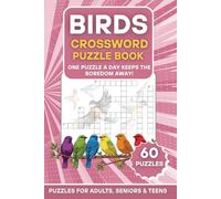 Birds Crossword Puzzle Book: 60 Bird-Themed Crossword Search Puzzles | One Puzzle a Day Keeps the Boredom Away! | Large Print Brain Games for Adults, ... (The Ultimate Word Search Puzzle Series)