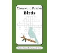 Birds Crossword Puzzle Book: Crossword Puzzles with Easy to Read Print about Birds, Bird Types, Bird Habitat and more | 6 x 9 inches, 120 Pages | 50+ ... . Gift for Vacation, Holidays and Relaxation