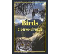 Birds Crossword Puzzle: Crossword Puzzles Print about Birds, Nature and More | 6x9 inches, 120 pages | 50+ puzzles... For Gift, Vacations and Relaxation