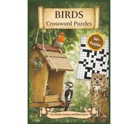Birds Crossword Puzzles: 50+ Fun and Educational Puzzles about Bird Species, Habitats and Behavior - Great for Nature Lovers... Gift for Holidays, ... Times (Birds Crossword Puzzle Books Vol 1-3)