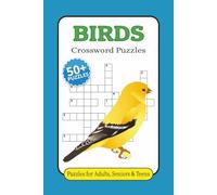 Birds Crossword Puzzles: Birdwatchers’ Brain Games: 50+ Crosswords on Bird Species | 6x9 Inches, 120 Pages