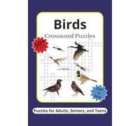 Birds Crossword Puzzles: Crossword Puzzles with Easy to Read Print about Birds, Birdwatching, Ornithology and More/6x9 inches/120 pages/50+ Puzzles...Gift for Holidays, Vacations, and Relaxation