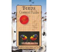 Birds Crossword Puzzles: Crossword Puzzles with Easy to Read Print about Birds, Tropical Wildlife, Bird Habitats and More | 6 x 9 inches 120 pages | ... Gift for Vacations, Holidays and Relaxation.