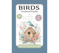 Birds: Crossword Puzzles with Easy to Read Print about Bird Species, Bird Watching, Bird Habitat and More | 6x9 inches, 120 pages | 50+ Puzzles...Gifts for Vacations, Holidays and Free Times