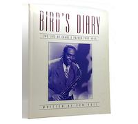 Bird's Diary: Life of Charlie Parker, 1945-55