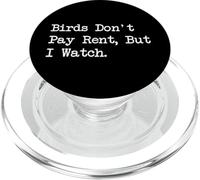 Birds Don't Pay Rent But I Watch Funny Birdwatching Quote PopSockets PopGrip for MagSafe