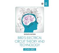 Bird's Electrical Circuit Theory and Technology: (7th edition)