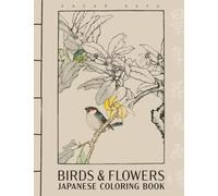 Birds & Flowers Japanese Coloring Book: Asian Designs Coloring Book for Adults - Prints Artwork by Keinen Imao