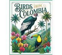 BIRDS FROM COLOMBIA: COLORING BOOK