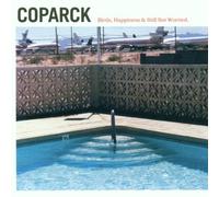 Coparck - Birds, Happiness & Still Not Worried