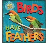 In the Animal Kingdom: Birds Have Feathers: (In the Animal Kingdom Illustrated edition)