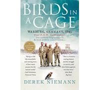 Birds in a Cage: Germany, 1941. Four POW Birdwatchers. The Unlikely Beginning of British Wildlife Conservation by Derek Niemann (2-May-2013) Paperback