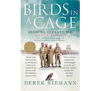 Birds in a Cage: The Remarkable Story of How Four Prisoners of War Survived Captivity