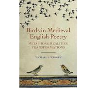 Birds in Medieval English Poetry: Metaphors, Realities, Transformations: 2 (Nature and Environment in the Middle Ages)