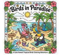 Birds in Paradise: A Kawaii Vacation Coloring Book