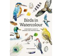 Birds in Watercolour : A Beginner's Guide to Drawing and Painting Birds