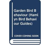 Birds in your Garden (Hamlyn Bird Behaviour Guides)